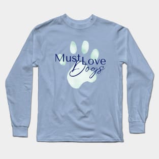 Must Love Dogs Long Sleeve T-Shirt